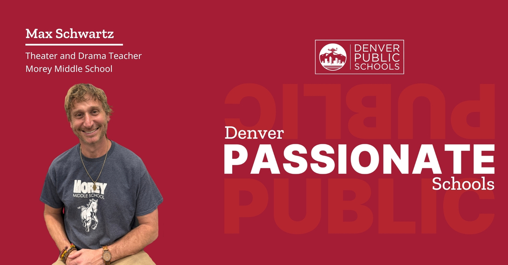 Graphic reading "Denver Passionate Schools" with picture of Max Schwartz