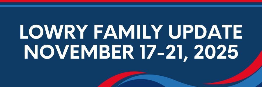 Lowry Family Update, November 17-21, 2025