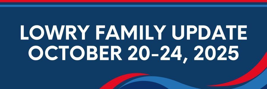 Lowry Family Update, October 20-24, 2025