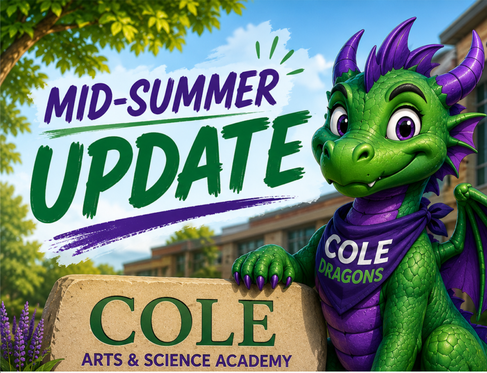 cartoon dragon with words reading mid-summer update in front of sign reading cole arts and science academy