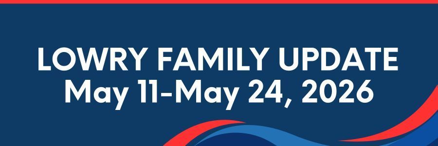 Lowry Family Update, May 11-24, 2026
