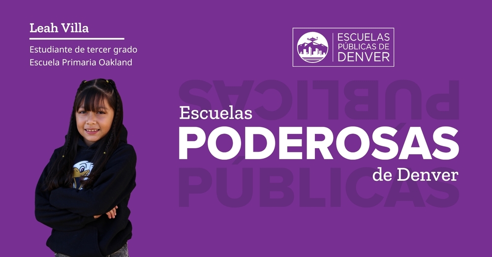 Graphic reading "Escuelas Poderosas de Denver" with picture of Leah Villa