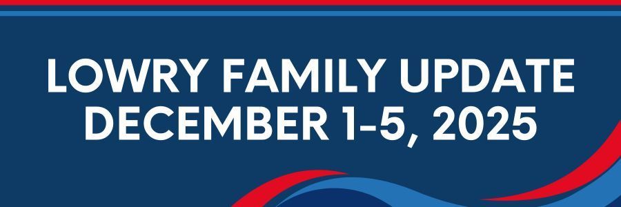 Lowry Family Update, December 1-5, 2025