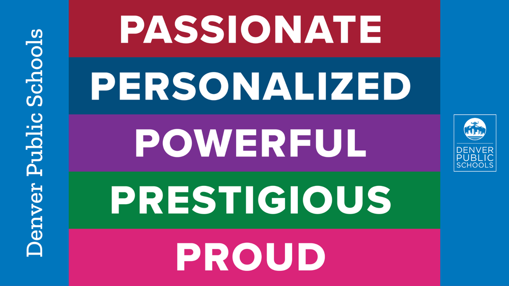 Graphic with Denver Public Schools logo with the words Passionate, Personalized, Powerful, Prestigious, and Proud
