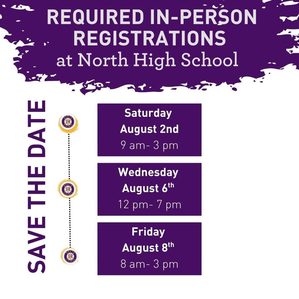 Required in-person registration at North. Save the date, 8/2, 8/6, 8/8