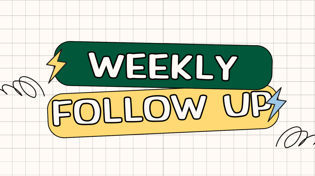 Weekly Follow Up: 9/12/25