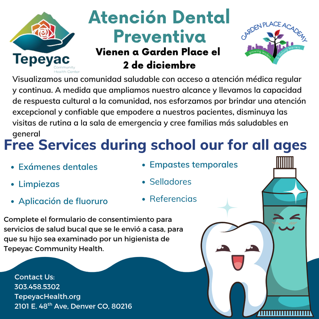 Atencion Dental Preventiva viene a Garden Place el 2 de diciembre. Complete el formulario de consentimiento para que su hijo se examinado por un higienista de Tepeyac Community Health.