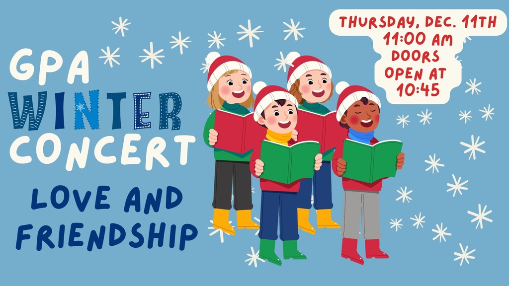 GPA Winter Concert: Love and Friendship Thursday December 11th at 11am doors open at 10:45.