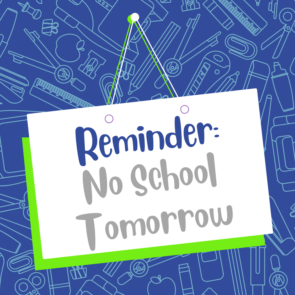 reminder: no school tomorrow friday, february 27