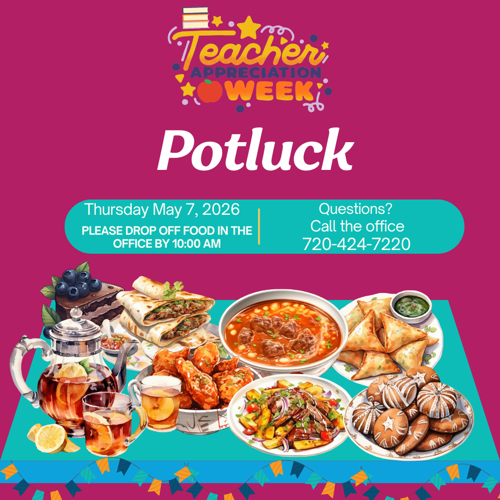 Hello GPA Families, We would like to invite you to share a dish for our wonderful teachers during teacher appreciation week. We ask you bring food items on Thursday May 7th by 10:00 am. Please let the office know if you have any questions. 720-424-7220.