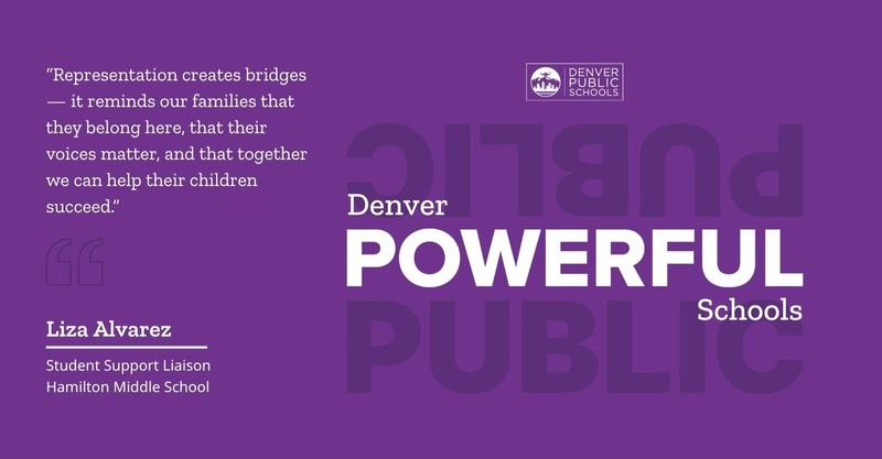 Graphic reading "Denver Powerful Schools" with a quote from Liza Alvarez reading "Representation creates bridges, it reminds our families that they belong here, that their voices matter, and that together we can help their children succeed"