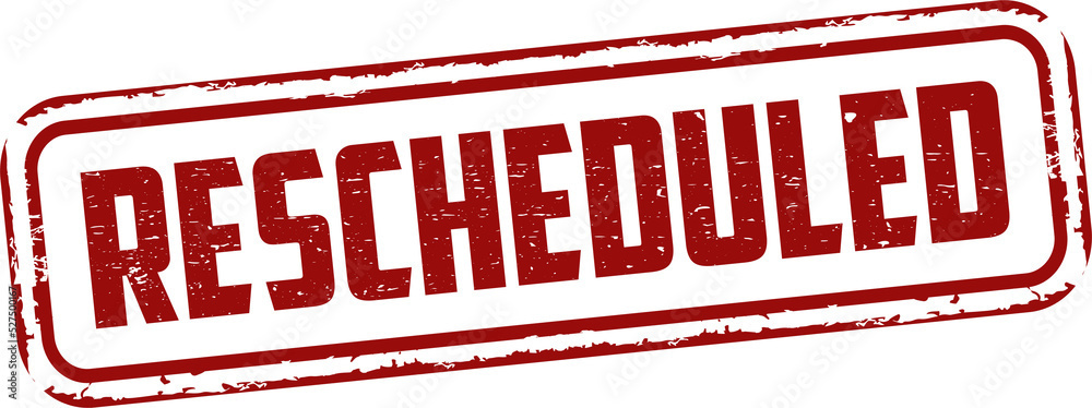 Rescheduled