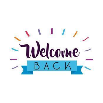 welcome back