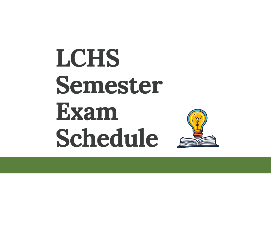 LCHS Semester Exam Schedule