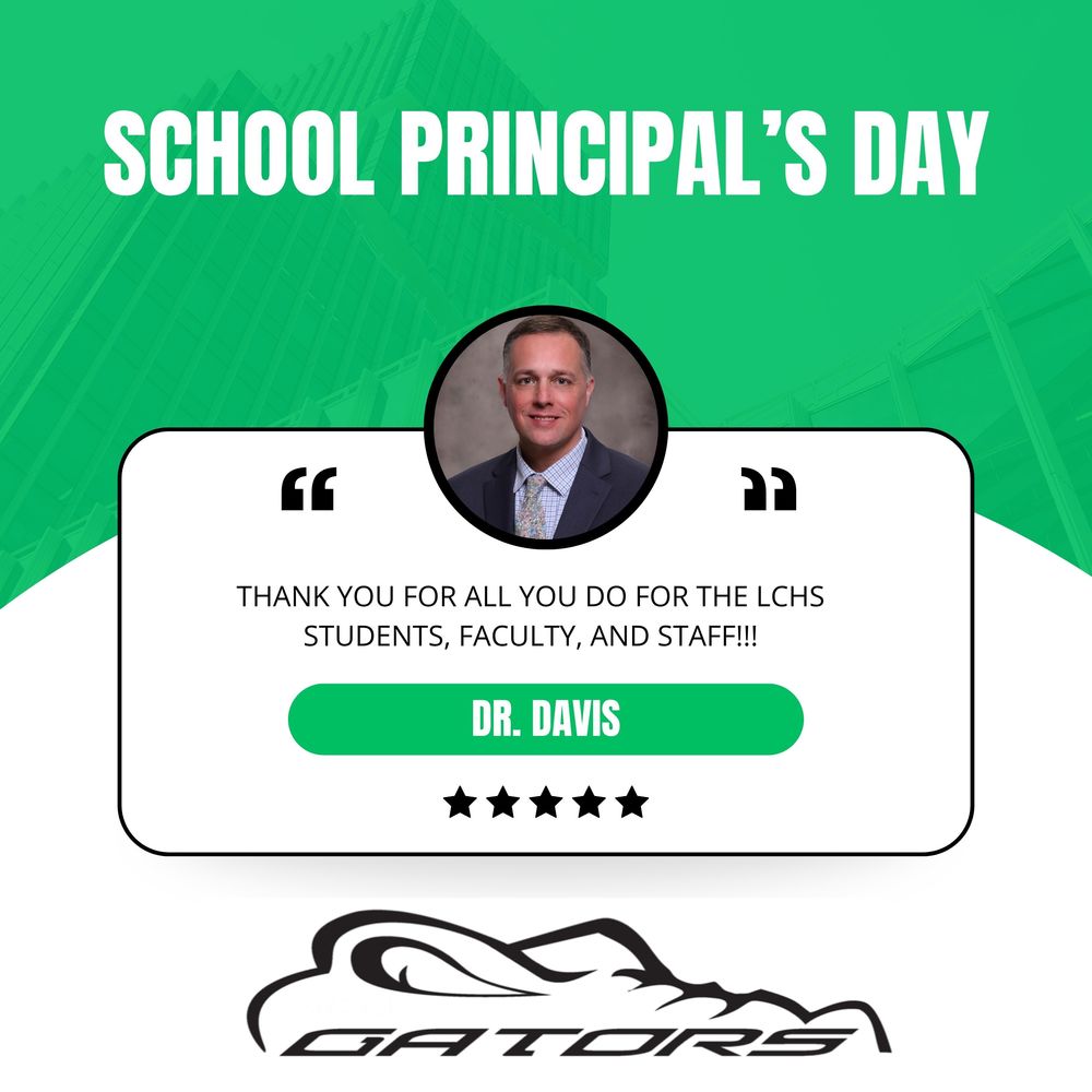 School Principal's Day. Thank you for all you do for the LCHS students, faculty, and staff! Photo of Dr. Davis. 