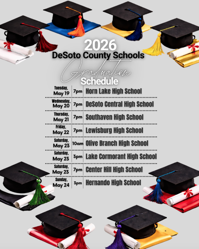 2026 High School Graduation Dates All graduations will be held at the Landers Center in Southaven, MS. Horn Lake Eagles Tuesday, May 19th, 2026 7:00 pm DeSoto Central Jaguars Wednesday, May 20th, 2026 7:00 pm Southaven Chargers Thursday, May 21st, 2026 7:00 pm Lewisburg Patriots Friday, May 22nd, 2026 7:00 pm Olive Branch Quistors Saturday, May 23rd, 2026 10:00 am Lake Cormorant Gators Saturday, May 23rd, 2026 3:00 pm Center Hill Mustangs Saturday, May 23rd, 2026 7:00 pm Hernando Tigers Sunday, May 24th, 2026