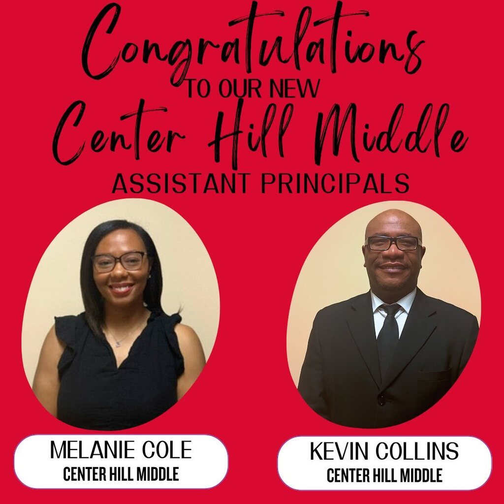 In black script font on a red background it says, "Congratulations to our new Center Hill Middle Assistant Principals. There is a picture of a woman with the name Melanie Cole underneath and a picture of a man with the name Kevin Collins underneath.