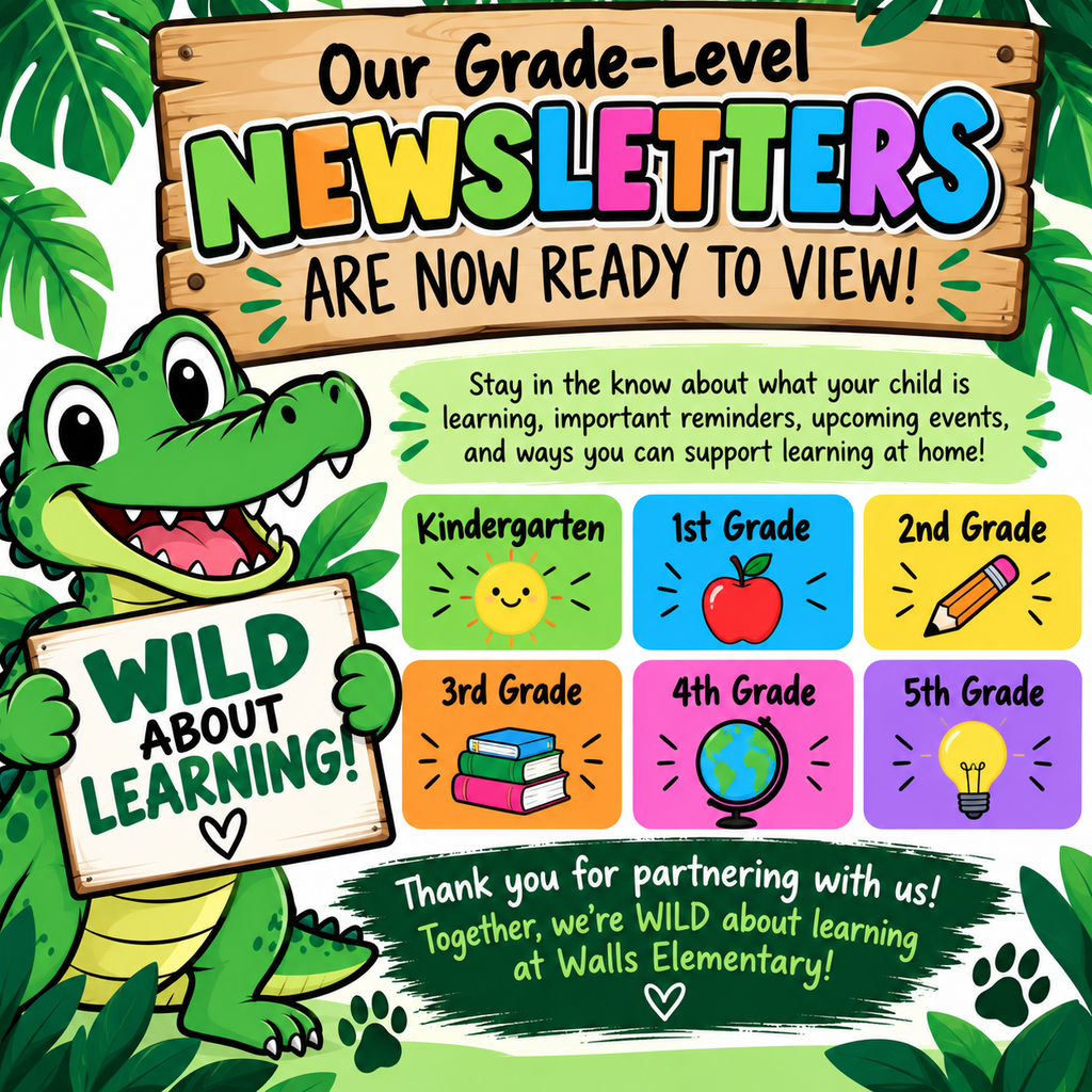 Colorful “Wild About Learning” graphic from Walls Elementary announcing that grade-level newsletters for Kindergarten through 5th Grade are now ready to view. A smiling green alligator holds a “Wild About Learning!” sign surrounded by tropical leaves. The graphic encourages families to stay informed about what their child is learning, important reminders, upcoming events, and ways to support learning at home.