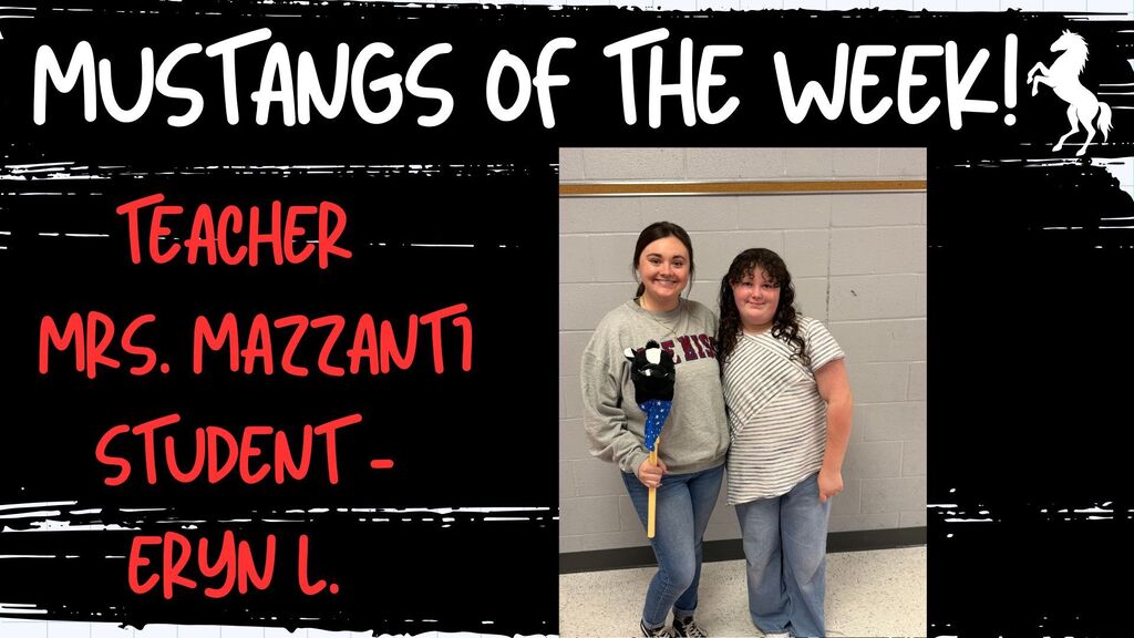 Text Says "Mustangs of the Week! Teacher Mrs. Mazzanti Student - Eryn L."
