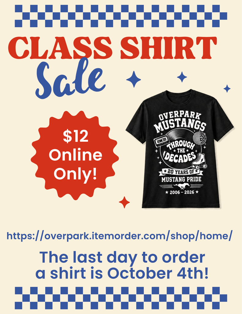 Class shirts are on sale now. They are $12 and can be purchased online only using the link below. The last day to order is October 4th! https://overpark.itemorder.com/shop/home/