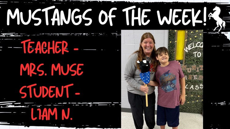 Text says, “Mustangs of the Week Teacher- Mrs. Muse Student -Liam M. Image shows Mrs. Muse and Liam posing with a horse on a stick.