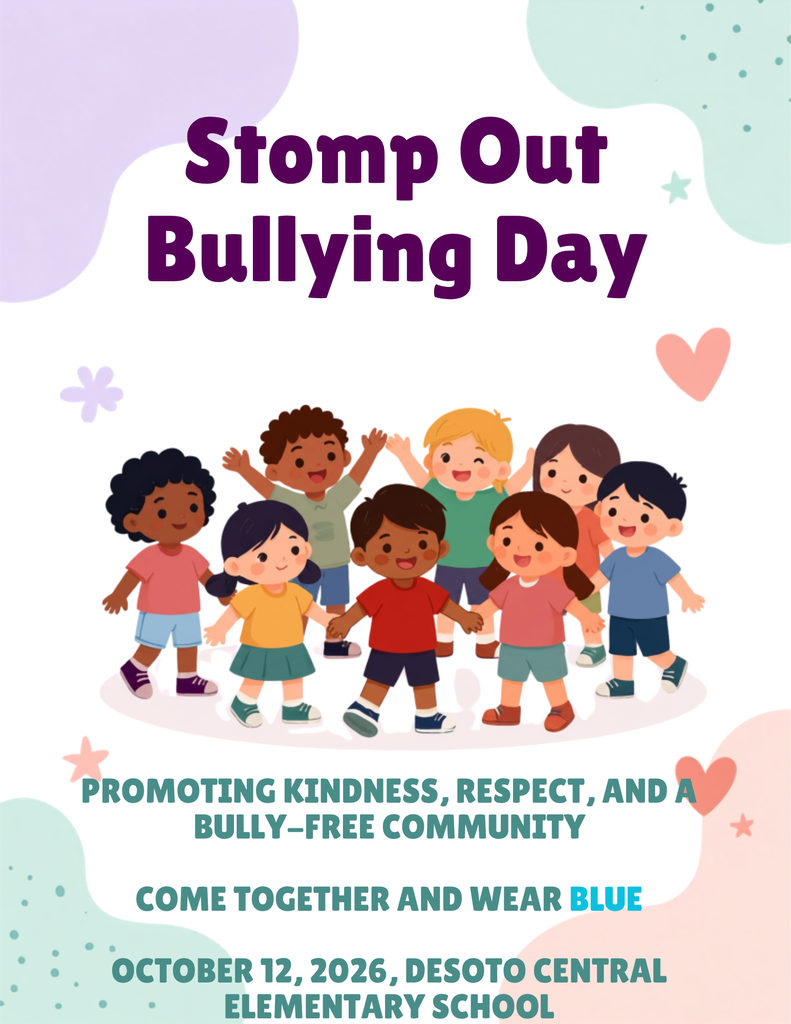 Stomp Out Bullying Day Promoting Kindness, Respect, and a Bully-Free Community Come together and wear BLUE October 12, 2026 DeSoto Central Elementary School
