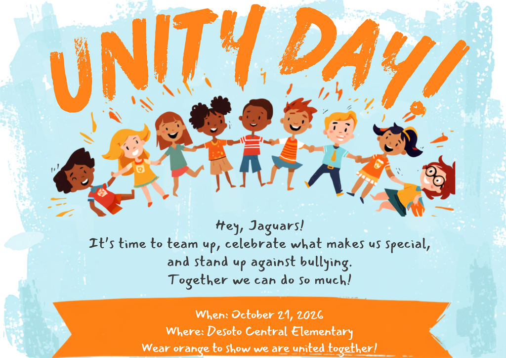 Unity Day! Hey, Jaguars! It's time to team up, celebrate what makes us special, and stand up against bullying. Together we can do so much! When: October 21, 2026 Where: DeSoto Central Elementary, Wear orange to show we are united together.