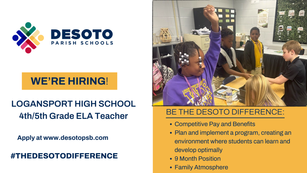 WE’RE HIRING! LOGANSPORT HIGH SCHOOL 4th/5th Grade ELA Teacher Apply at www.desotopsb.com #THEDESOTODIFFERENCE BE THE DESOTO DIFFERENCE: Competitive Pay and Benefits  Plan and implement a program, creating an environment where students can learn and develop optimally  9 Month Position Family Atmosphere