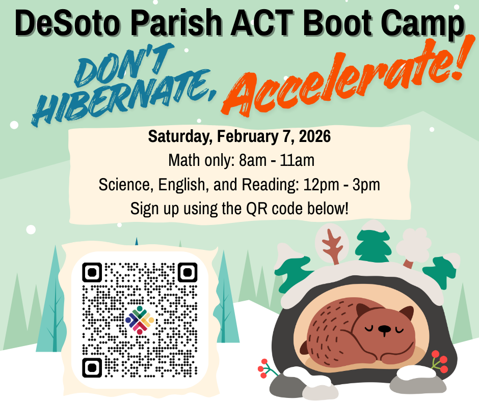 Don’t Hibernate, Accelerate! 🐻🚀  Get ready to crush your ACT goals at the DeSoto Parish ACT Boot Camp! Join us for focused prep sessions to boost your confidence and your score.  📅 When: Saturday, February 7, 2026 📍 Details: Math (8am-11am) & Science/English/Reading (12pm-3pm)  👉 Sign up now by scanning the QR code in the image!