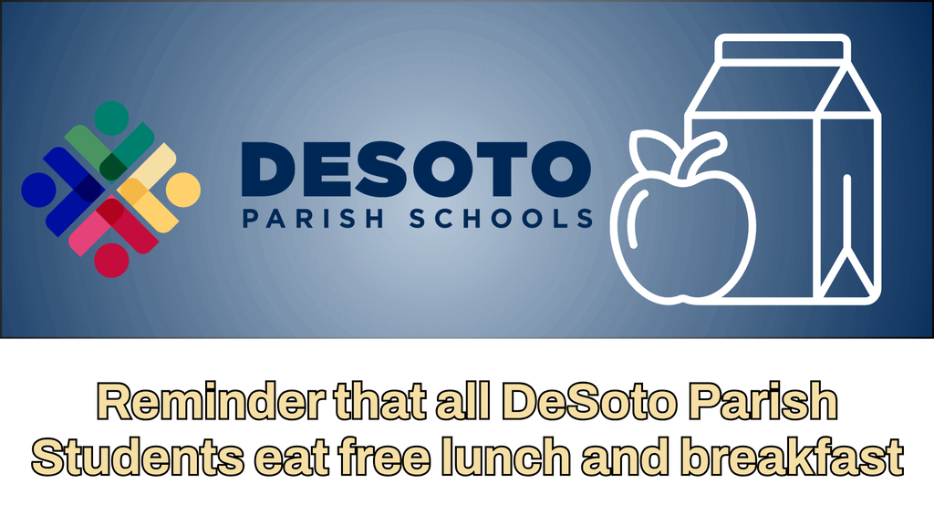 Reminder that all DeSoto Parish Students eat free lunch and breakfast!