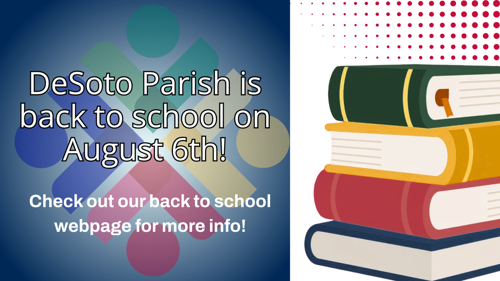 Text: "DeSoto Parish is back to school on August 6th! Check out our back to school webpage for more info!" Below, books stacked vertically.