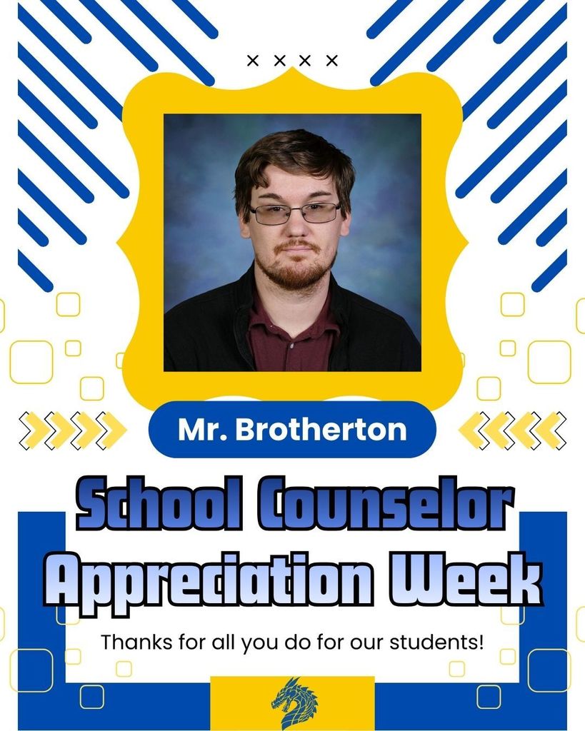 This week is National School Counselor Week.  Mr. Brotherton, we thank you for your dedication to students and to your occupation.  May you have a great week!  