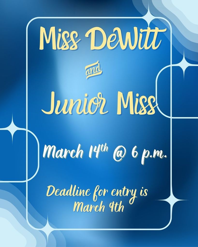 Miss DeWitt and Junior Miss will be March 14th @ pm. New Divison this year for 6-8th graders! Deadline for entry is March 9th. Fill out the form below and send entry fee to the school. 