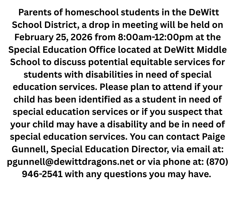 Parents of homeschool students in the DeWitt School District, a drop in meeting will be held on October 1, 2025 from 8 am- 12pm at the Special Education Office located at DeWitt Middle School to d
