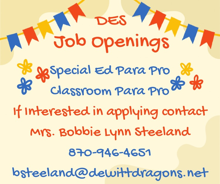 DES job openings - classroom para pro, special ed para pro - call Bobbie Lynn Steeland to apply 870-946-4651