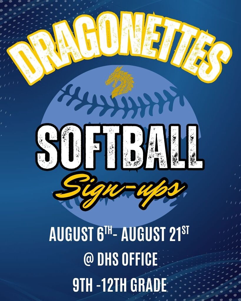 Dragonette softball sign ups, August 6th- 21st in the DHS office