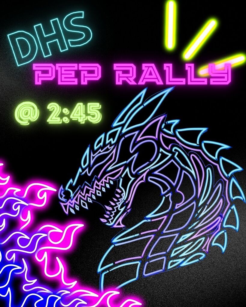 Tomorrow, DHS will have a pep rally starting at 2:45.