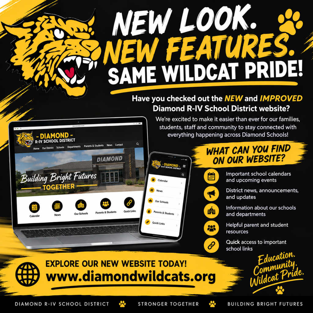 A bold black-and-gold promotional graphic for Diamond R-IV School District features the district’s roaring gold-and-black Wildcat mascot in the upper-left corner. Large white and gold lettering reads, “NEW LOOK. NEW FEATURES. SAME WILDCAT PRIDE!” The graphic announces the district’s new and improved website and highlights resources for families, including school calendars, upcoming events, district news, school and department information, parent and student resources, and quick links. Images of a laptop and smartphone display examples of the website. Across the bottom, a gold banner invites viewers to explore the website at www.diamondwildcats.org. The design includes paw prints, gold brushstroke accents, and the closing message, “Education. Community. Wildcat Pride.”