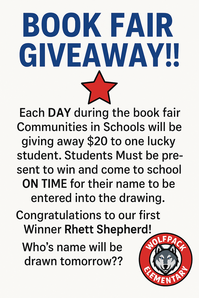 BOOK FAIR GIVEAWAY!! Each DAY during the book fair Communities in Schools will be giving away $20 to one lucky student. Students Must be present to win and come to school ON TIME for their name to be entered into the drawing. Congratulations to our first Winner Rhett Shepherd! Who's name will be drawn tomorrow??