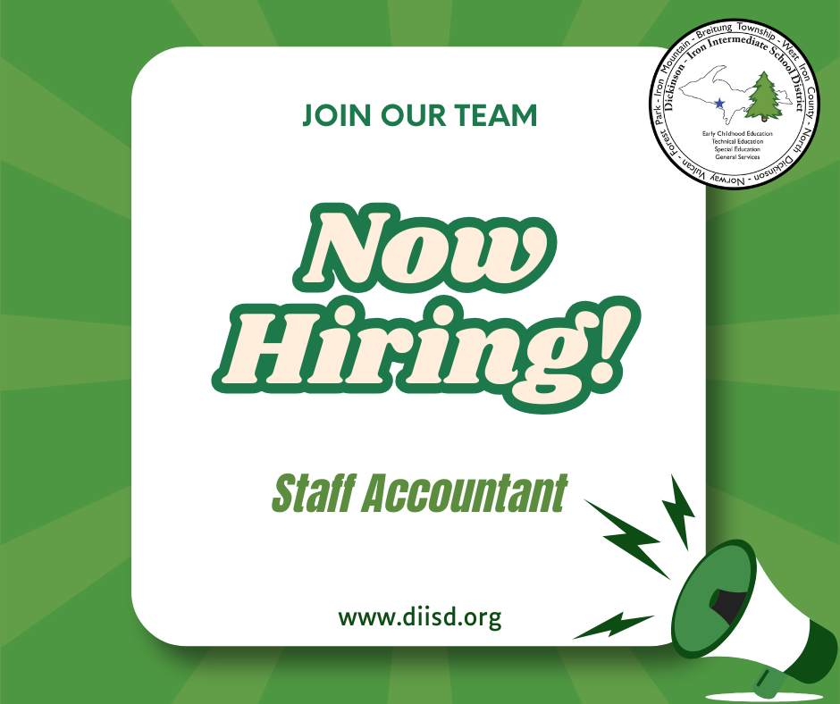 Now hiring graphic for the Staff Accountant position at the Dickinson Iron Intermediate School District.