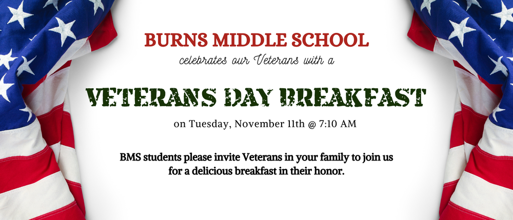 Flyer for Burns Middle School Veterans Day Breakfast. It invites students to bring veterans in their families for a breakfast in their honor on Tuesday, November 11th at 7:10 AM. The flyer has red and blue American flag decorations around the edges.