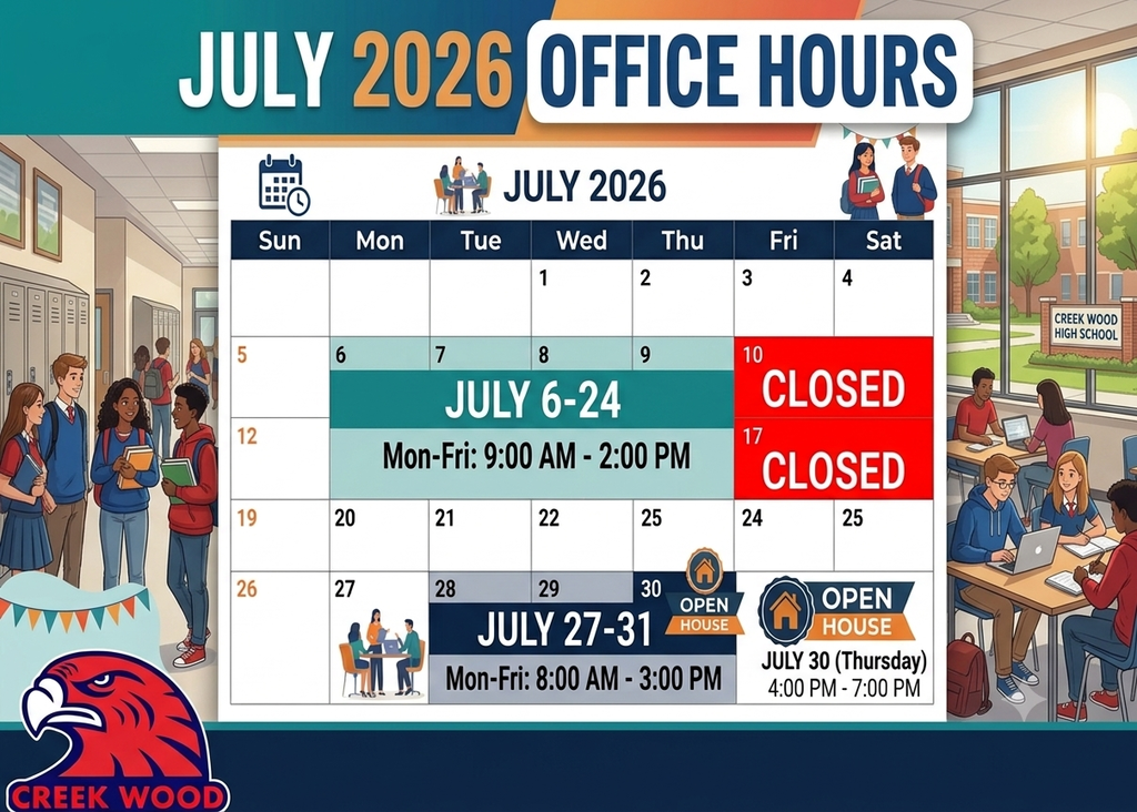 July 26 CWHS office hours July 6-24 from 9 to 2 closed July 10 and July 17. From 8 to 3 July 27-31. Open House July 30 from 4 to 7.