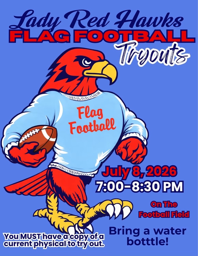 CWHS Lady Red Hawks flag football tryouts will be July 8, 2026 from 7:00 to 8:30 at the football field. Bring a water bottle and a copy of a current physical.