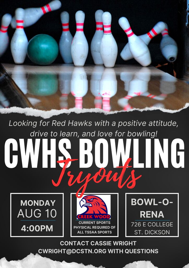 Bowling Tryouts Monday Aug 10 4:00 at the Bowl-O-Rena in Dickson. Contact Cassie Wright with questions. cwright@dcstn.org