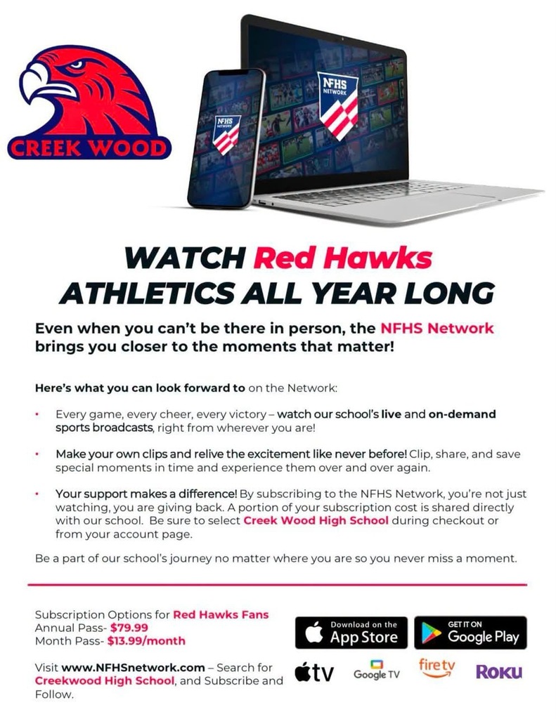 Watch Red Hawks athletics all year long through NFHS Network.  $79.99 for all year. $13.99/month.  Search  for Creekwood High School.