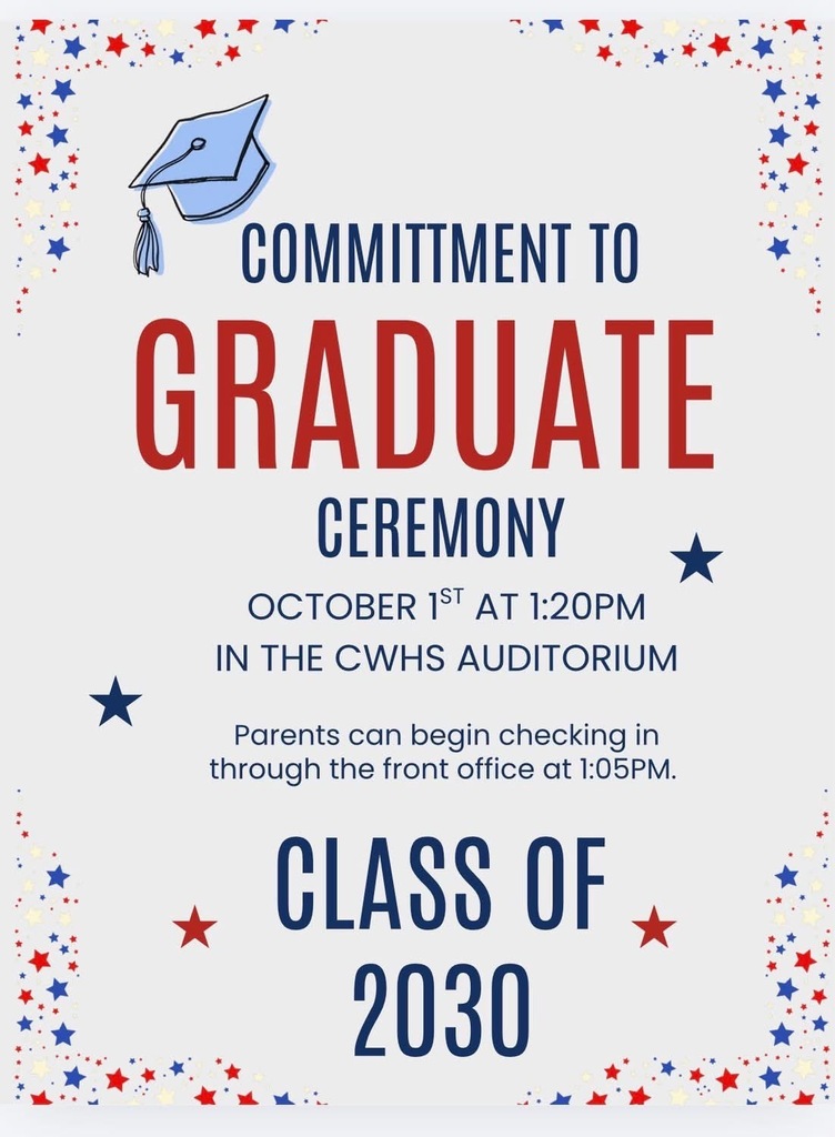 Freshman Committment to Graduate Ceremony October 1 at 1:20 PM in the CWHS Auditorium