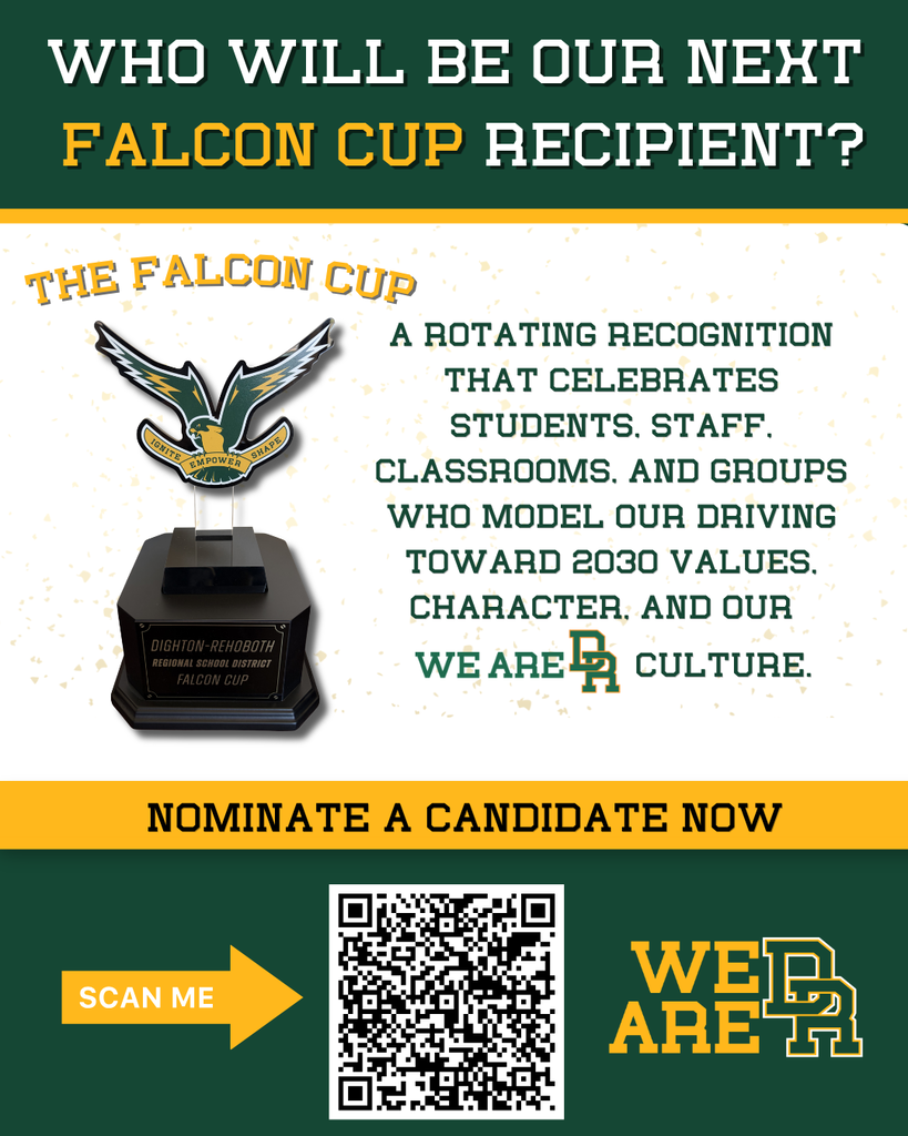 Image show the Falcon Cup and says: a rotating recognition that celebrates students, staff, classrooms, and groups who model our driving toward 2030 values, character, and our We Are DR culture. Nominate a candidate now! There is a QR code with a link