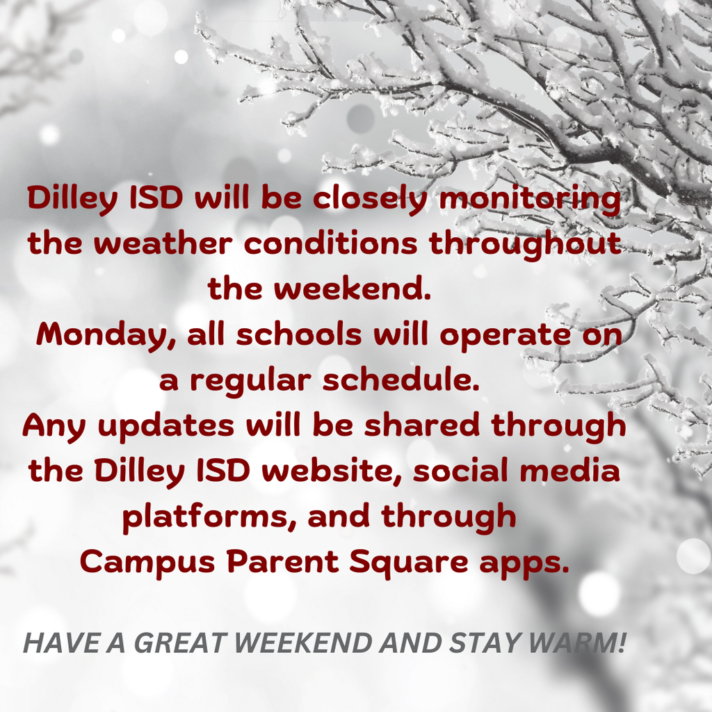 Dilley ISD will be closely monitoring the weather conditions throughout the weekend