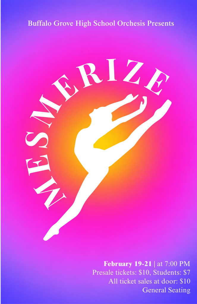 BGHS Orchesis show, "Mesmerize", February 19-21 at 7:00 pm in the BGHS Theater. Tickets are $10 at the door, general admission. $7.00 for students.