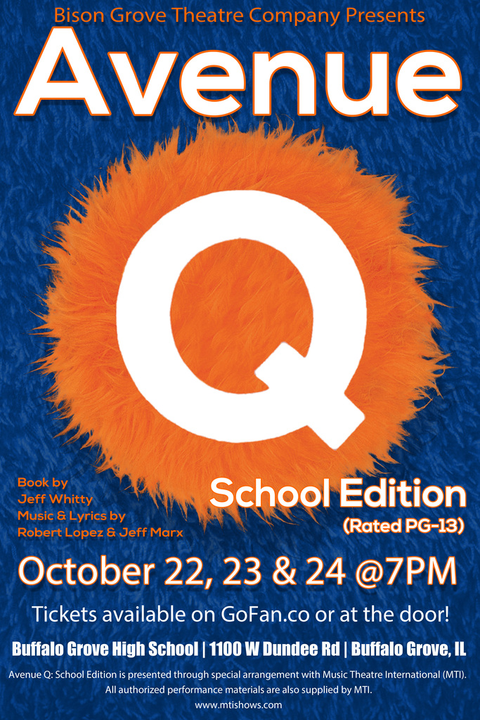 Buffalo Grove High School's Bison Grove Theatre Company presents "Avenue Q: School Edition" (rated PG-13) October 22, 23, and 24, 2026 at 7:00 pm. Tickets available on GoFan.co or at the door, while supplies last.